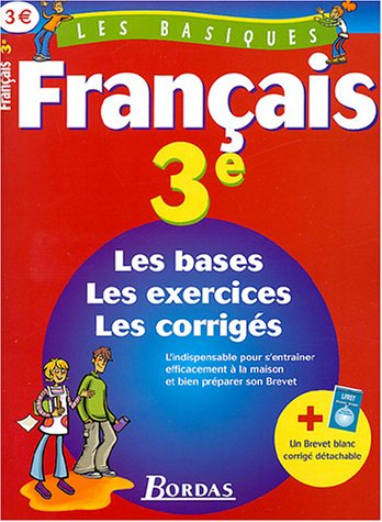 Français 3e : les bases, les exercices, les corrigés