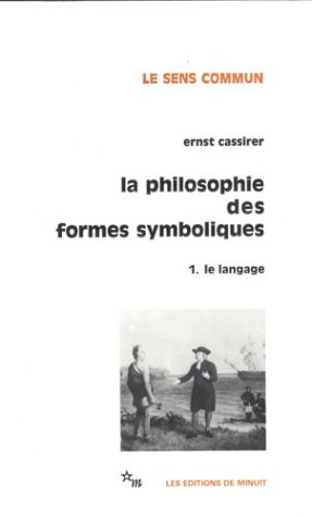 La Philosophie des formes symboliques. Vol. 1. Le langage