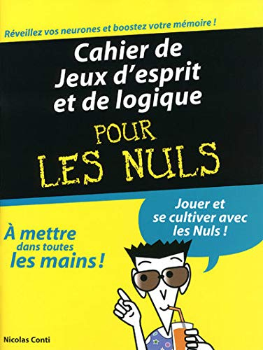 Cahier de jeux d'esprit et de logique pour les nuls