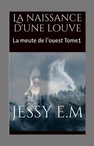 La naissance d'une louve: La meute de l'ouest Tome1