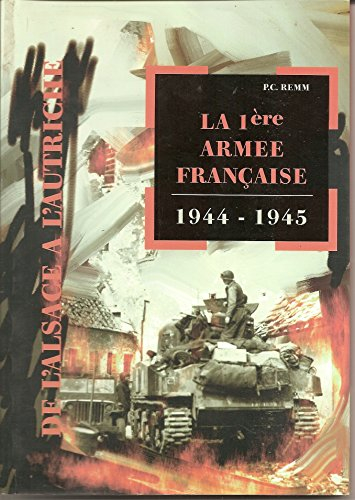 la 1re armée française : de l'alsace à l'autriche