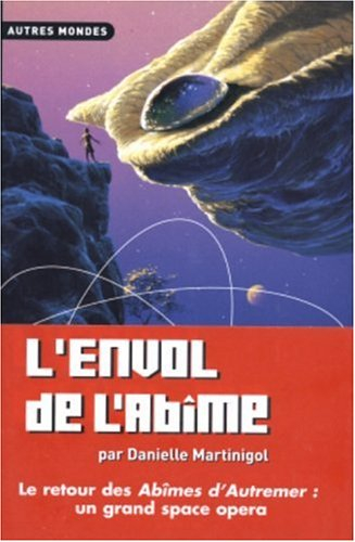 Trilogie des Abîmes. Vol. 2. L'envol de l'Abîme