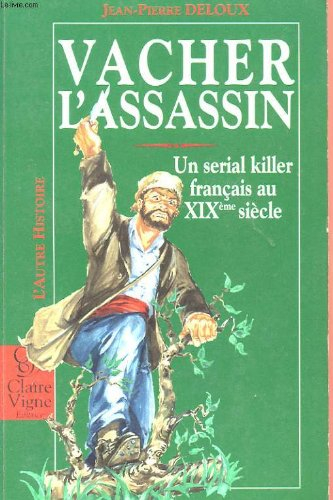 Vacher l'assassin, un serial killer français au XIXe siècle