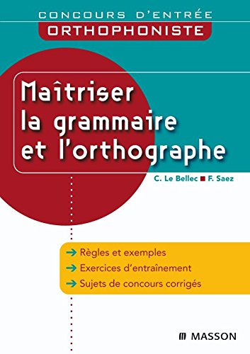 Maîtriser la grammaire et l'orthographe : concours d'entrée orthophoniste