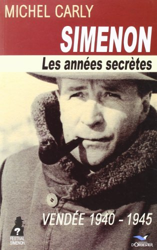 Simenon, les années secrètes : Vendée 1940-1945