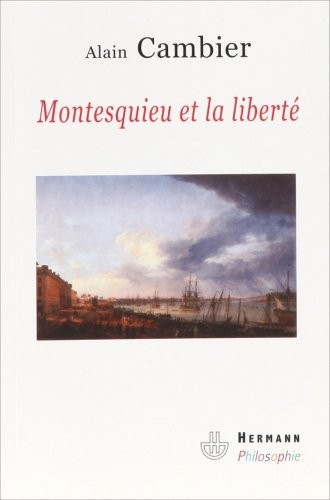 Montesquieu et la liberté : essai sur De l'esprit des lois