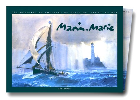 Marin-Marie : les mémoires en couleurs du marin qui aimait la mer