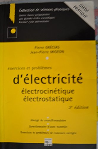 Exercices et problèmes d'électricité : électrostatique, électrocinétique