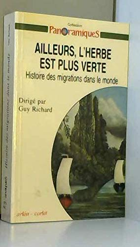 Panoramiques. Ailleurs, l'herbe est plus verte : histoire des migrations dans le monde