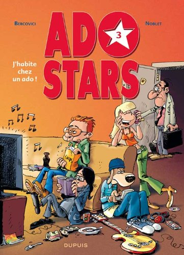 Adostars. Vol. 3. J'habite chez un ado !