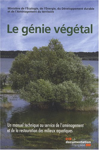 Le génie végétal : un manuel technique au service de l'aménagement et de la restauration des milieux