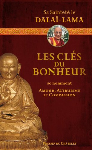 Les clés du bonheur se nomment amour, altruisme et compassion