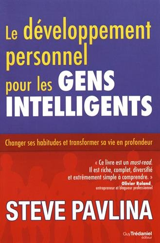 Le développement personnel pour les gens intelligents : changer ses habitudes et transformer sa vie 