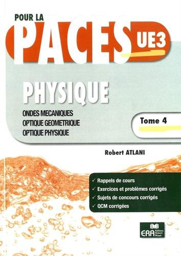 Physique. Vol. 4. Ondes mécaniques, optique géométrique, optique physique : pour la PACES UE3 : rapp