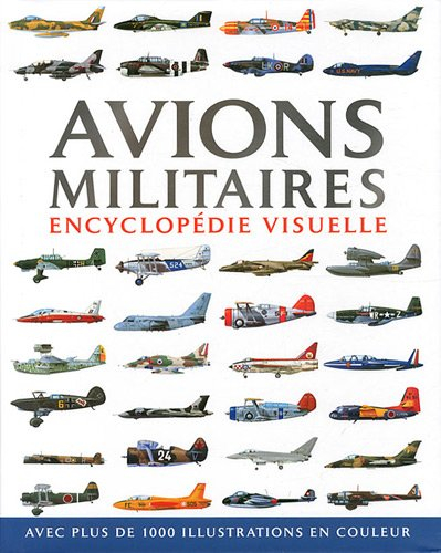 Avions militaires : encyclopédie visuelle