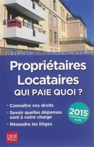 Propriétaires, locataires : qui paie quoi ? : connaître vos droits, savoir quelles dépenses sont à v