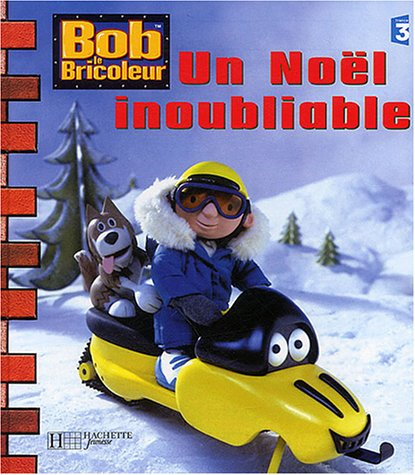 Bob le bricoleur. Un Noël inoubliable