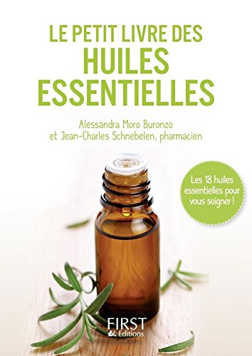 Le petit livre des huiles essentielles : les 18 huiles essentielles pour vous soigner !