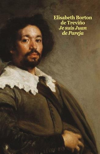Je suis Juan de Pareja : né esclave à Séville, élève en secret de Velazquez, peintre malgré tout