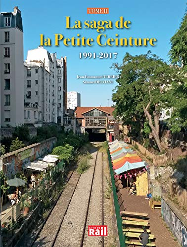 La saga de la Petite ceinture. Vol. 2. 1991-2017