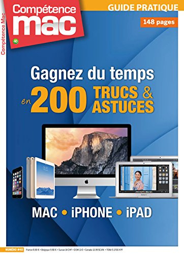 Compétence Mac, hors série : les guides pratiques, n° 40. Gagnez du temps en 200 trucs et astuces : 