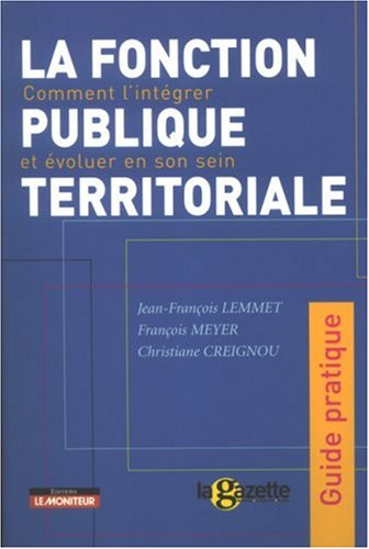 La fonction publique territoriale : comment l'intégrer et évoluer en son sein