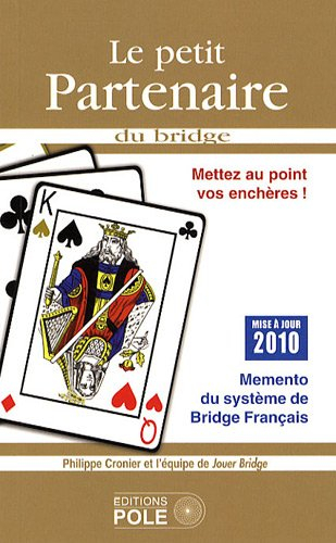 Le petit partenaire 2010 : mémento du système de bridge français : mettez au point vos enchères !