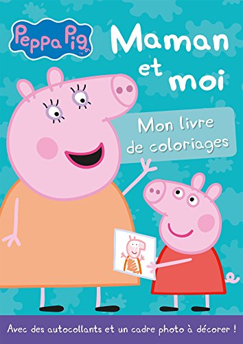 Peppa Pig : maman et moi : mon livre de coloriages