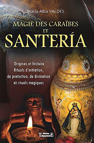 Magie des Caraïbes et santéria : origines et histoire, rituels d'initiation, de protection, de divin