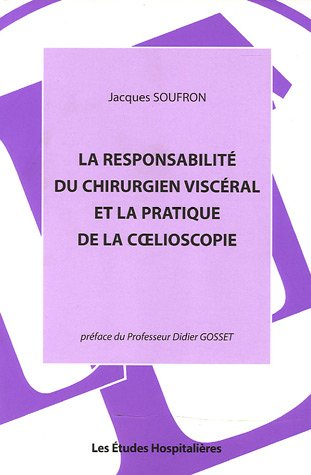 La responsabilité du chirurgien viscéral et la pratique de la coelioscopie