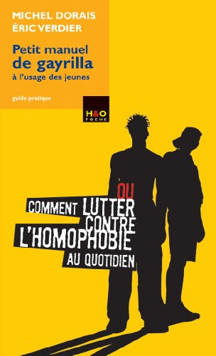 Petit manuel de gayrilla à l'usage des jeunes ou Comment lutter contre l'homophobie au quotidien : g