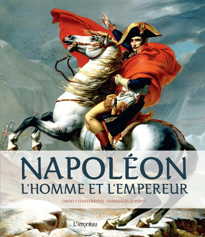 Napoléon : l'homme et l'empereur