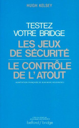 Testez votre bridge : les jeux de sécurité, le contrôle de l'atout