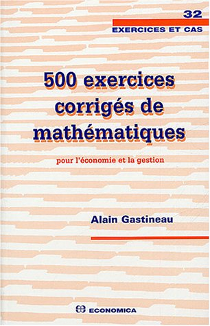 500 exercices corrigés de mathématiques pour l'économie et la gestion