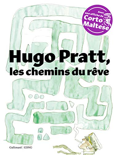 Hugo Pratt, les chemins du rêve