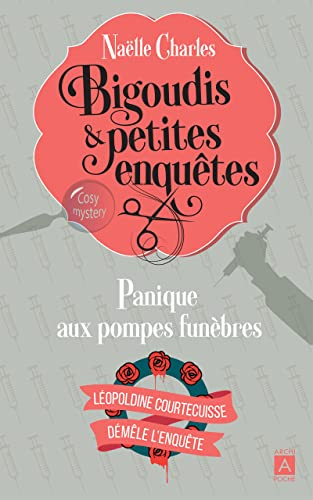 Bigoudis & petites enquêtes : Léopoldine Courtecuisse démêle l'enquête. Vol. 2. Panique aux pompes f