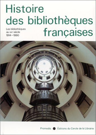 Histoire des bibliothèques françaises. Vol. 4. Les bibliothèques au XXe siècle : 1914-1990