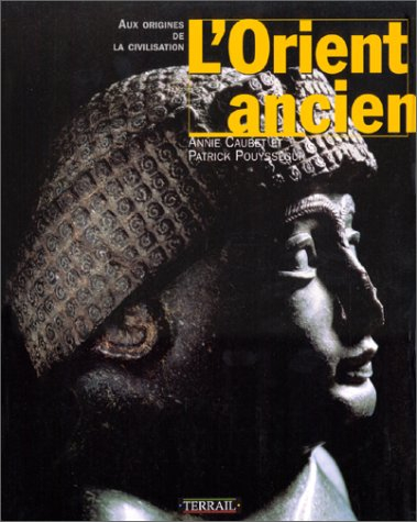 L'Orient ancien : aux origines de la civilisation