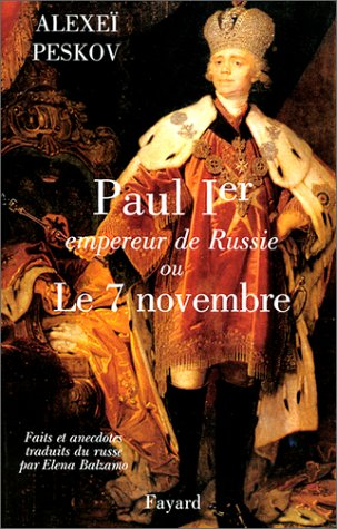 Paul Ier, empereur de Russie ou Le 7 novembre : faits et anecdotes