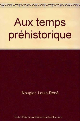 Les Temps préhistoriques. Le Dictionnaire des animaux préhistoriques