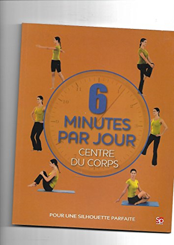 6 minutes par jour : centre du corps pour une silhouette parfaite