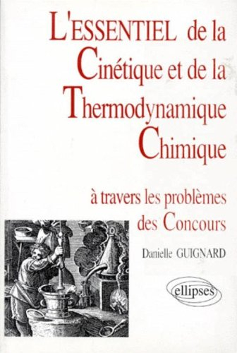 L'essentiel de la cinétique et de la thermodynamique chimique : à travers les problèmes des concours