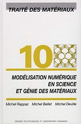 Modélisation numérique en science et génie des matériaux: Traité des matériaux - Volume 10