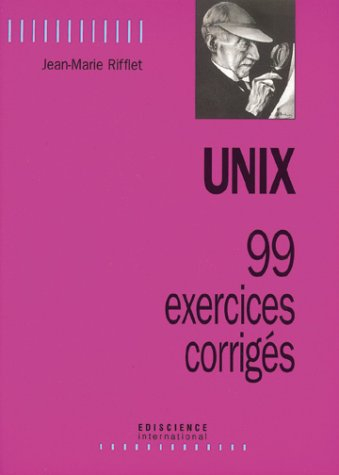 Unix 99 exercices corrigés