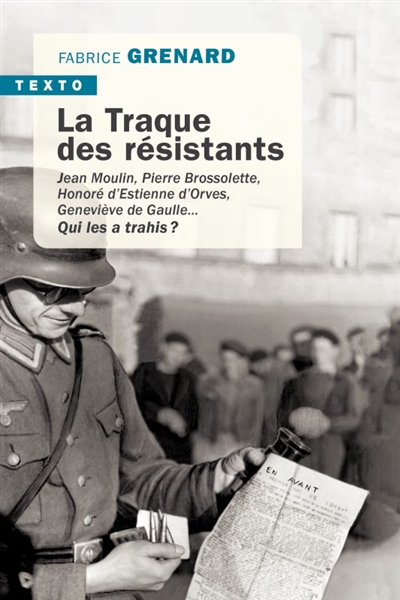 La traque des résistants : Jean Moulin, Pierre Brossolette, Honoré d'Estienne d'Orves, Geneviève de 