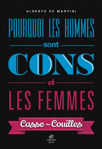 Pourquoi les hommes sont cons et les femmes casse-couilles