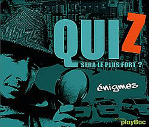 QuiZ sera le plus fort ? : énigmes