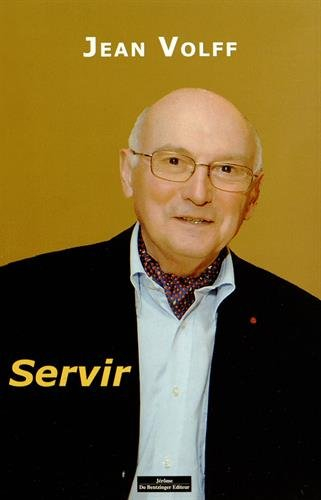 Servir : un magistrat acteur et témoin de son siècle - Jean Volff