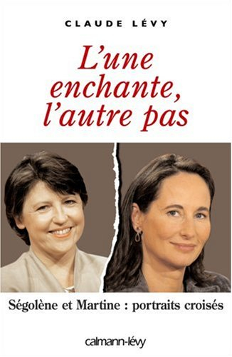 L'une enchante, l'autre pas : Ségolène et Martine, portraits croisés