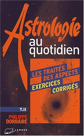 Astrologie au quotidien : exercices corrigés. Vol. 2